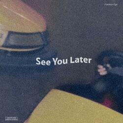 See You Later