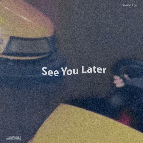 See You Later