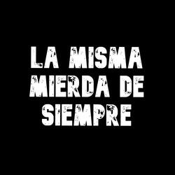 La misma mierda de siempre