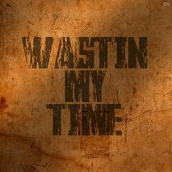 Wasting My Time (feat. Wangari G)