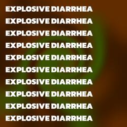 Explosive Diarrhea