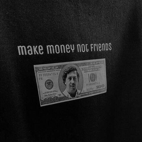 Make Money Not Friends