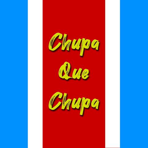 Chupa Que Chupa