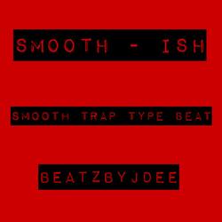Smooth-Ish - Smooth Trap Type Beat