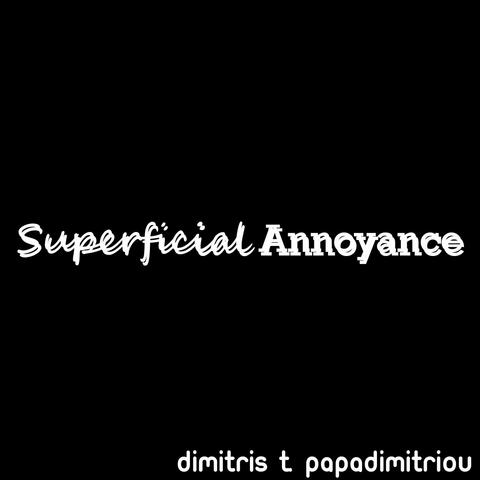Superficial Annoyance
