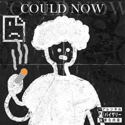 Could Now
