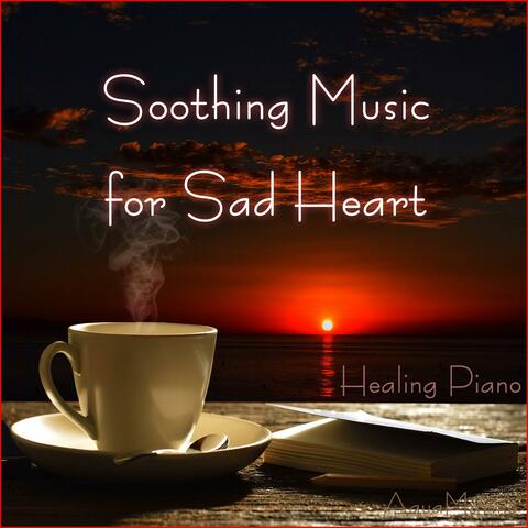 Soothing Music for Sad Heart (Healing Piano)