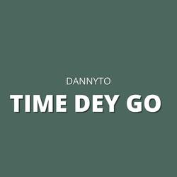 Time Dey Go