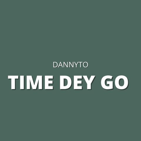 Time Dey Go