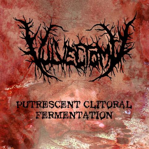 Putrescent Clitoral Fermentation
