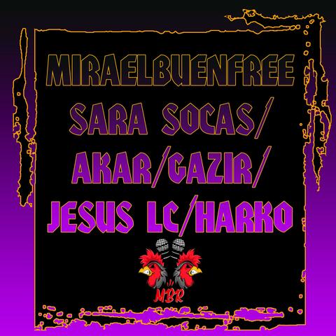 Miraelbuenfree Sara Socas, Akar, Gazir, Jesus LC, Harko