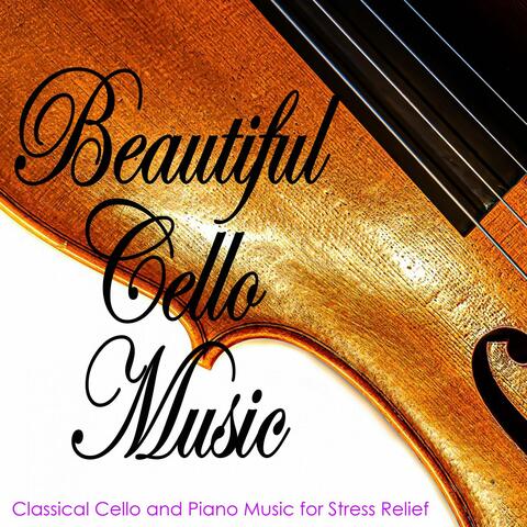 Beautiful Cello Music: Classical Cello and Piano Music for Stress Relief