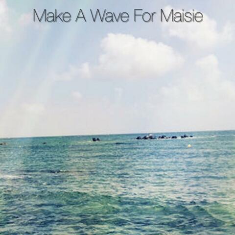 Make A Wave For Maisie