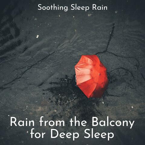 Rain from the Balcony for Deep Sleep