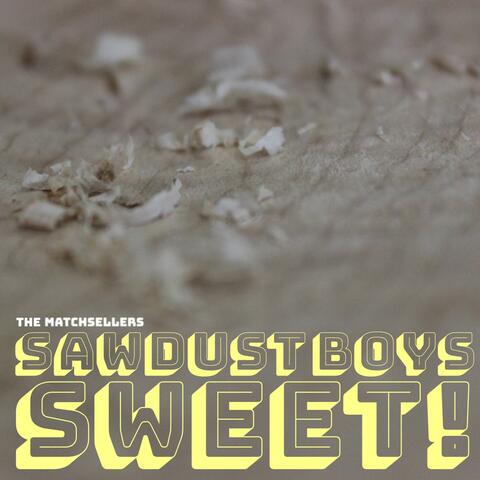 Sawdust Boys Sweet!