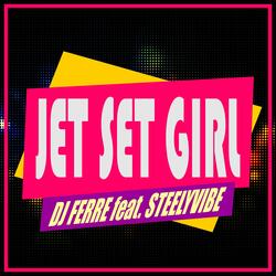 Jet Set Girl (feat. SteelyVibe) [2 Crazy4U DJs Remix]