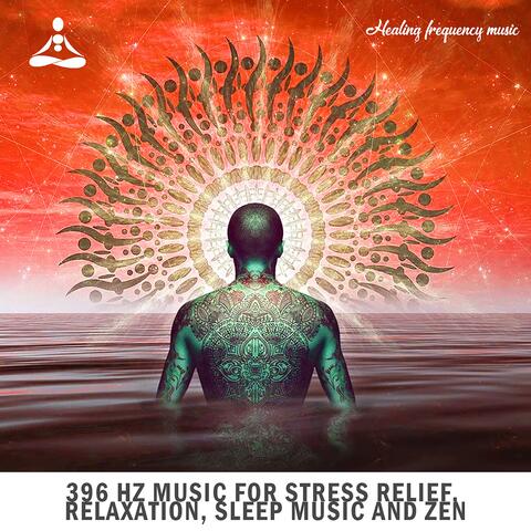 396 Hz Music for Stress Relief, Relaxation, Sleep Music and Zen