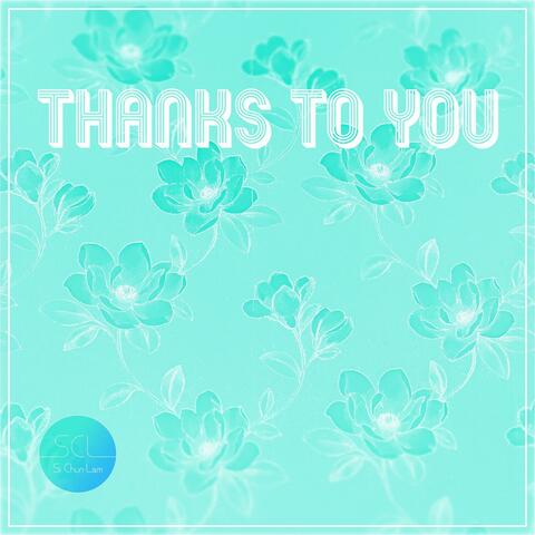 Thanks To You