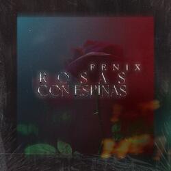 Rosas Con Espinas (feat. Fenix)