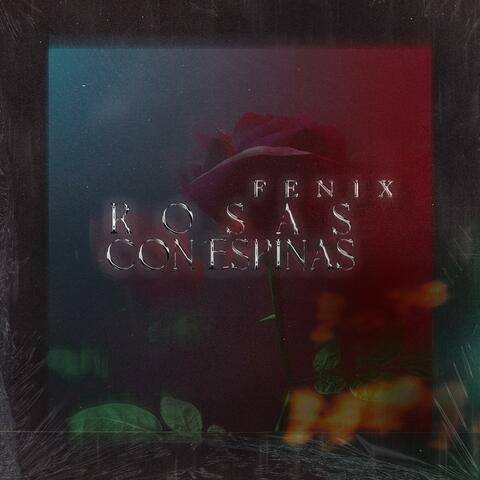 Rosas Con Espinas (feat. Fenix)