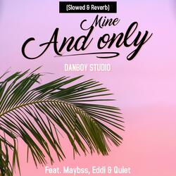 Mine And Only (feat. Eddi & Quiet)