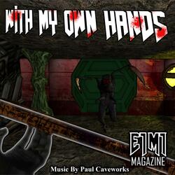 With My Own Hands - E1M1 Magazine's 'Empty Mag'