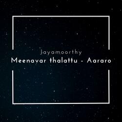 Meenavar thalattu - Aararo
