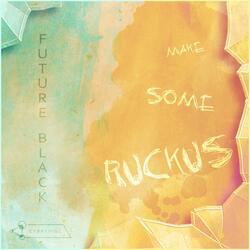 Make Some Ruckus