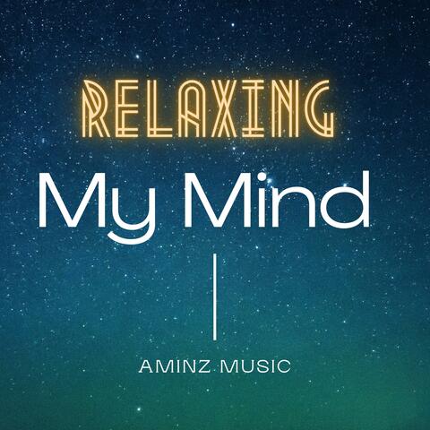 RELAXING MY MIND