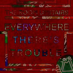 Everywhere There's Trouble