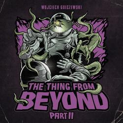 The Thing From Beyond, Pt. II
