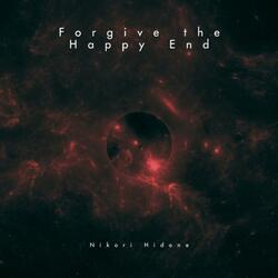 Forgive The Happy End