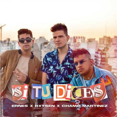 Si Tu Dices (feat. Rxtsen & Chamo Martinez)