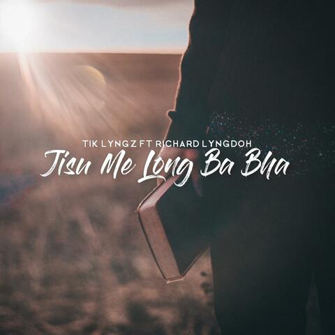 Jisu Me Long Ba Bha (feat. Richard Lyngdoh)