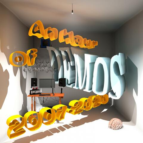 An Hour Of Demos 2007 - 2020