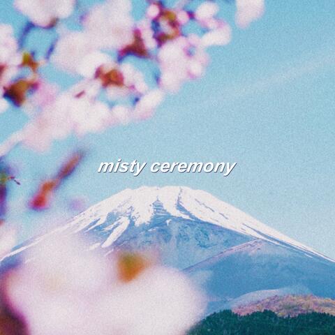 Misty Ceremony