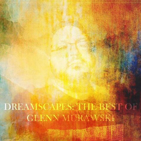Dreamscapes: The Best of Glenn Murawski