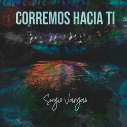Corremos hacia Ti