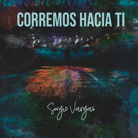 Corremos hacia Ti