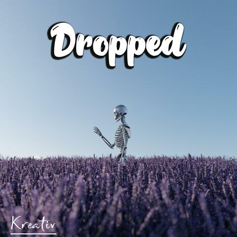 Dropped