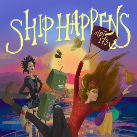 HPT 173: Ship Happens (Original Theatre Soundtrack)