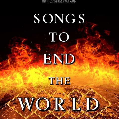 Songs to End the World (feat. Noah Martin)