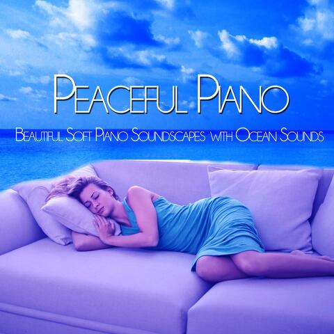 Peaceful Piano: Beautiful Soft Piano Soundscapes with Ocean Sounds