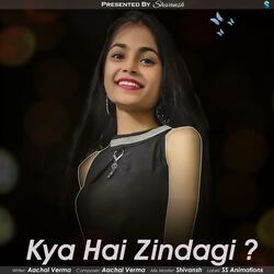 Kya Hai Zindagi ?