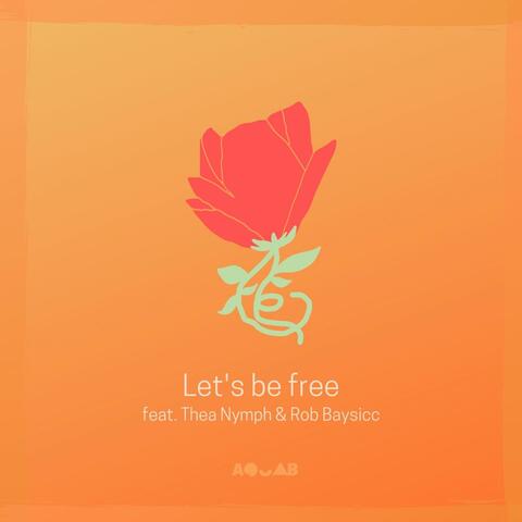Let's Be Free (feat. Thea Nymph & Rob Baysicc)