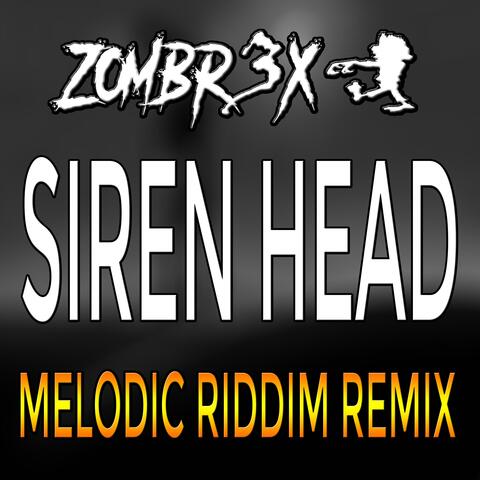 Siren Head (Melodic Riddim Edition)