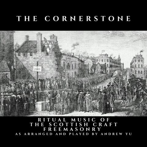 The Cornerstone: Ritual Music of the Scottish Craft Freemasonry