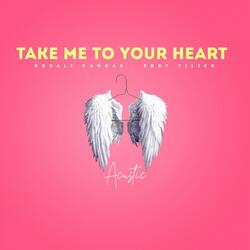 TAKE ME TO YOUR HEART
