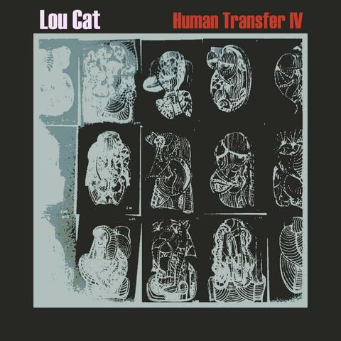 Lou Cat - Human Transfer IV