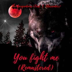 You fight me (feat. E. Alexander)